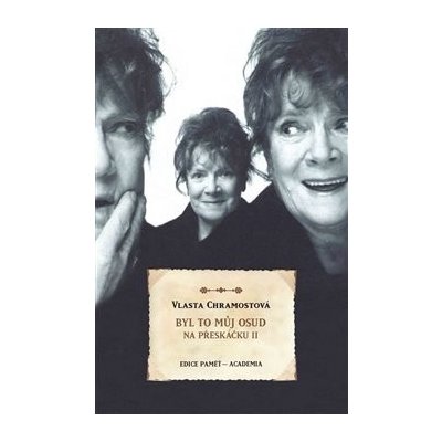 Byl to můj osud. Na přeskáčku II. - Vlasta Chramostová – Hledejceny.cz