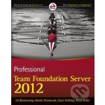 Professional Team Foundation Server 2012 - Ed Blankenship – Hledejceny.cz