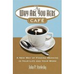 The Why are You Here Cafe - J. Strelecky – Hledejceny.cz