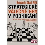 Strategické válečné hry v podnikání - Gilad Benjamin – Hledejceny.cz