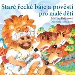 Staré řecké báje a pověsti pro malé děti - Martina Drijverová – Zbozi.Blesk.cz