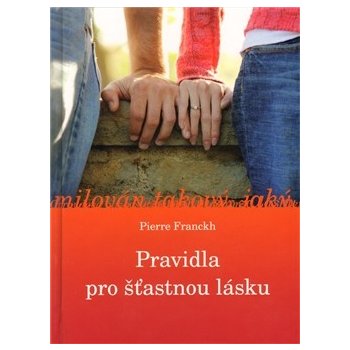 PRAVIDLA PRO ŠŤASTNOU LÁSKU - Franckh Pierre