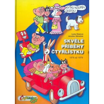Skvělé příběhy čtyřlístku -- 1976-1979 - Ljuba Štíplová, Jaroslav Němeček