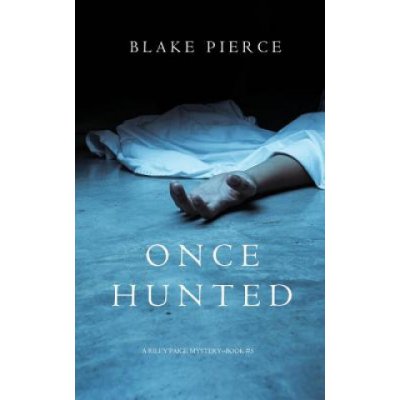 Once Hunted A Riley Paige Mystery-Book 5