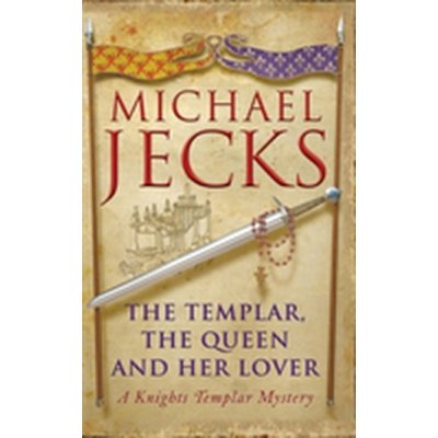 The Templar, the Queen and Her Lover - M. Jecks – Hledejceny.cz