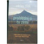 Prohlédni si tu zemi. I když vidíme obyčejné věci, stejně toho vidíme hodně - Václav Cílek - Dokořán – Hledejceny.cz