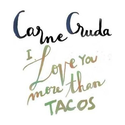 Carne Cruda - I Love You More Than Tacos - Instrumental Version CD – Sleviste.cz