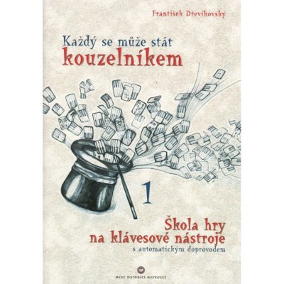 Každý se může stát kouzelníkem 1 - František Dřevikovský - keyboard – Hledejceny.cz