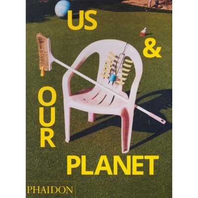 Us & Our Planet - Phaidon – Hledejceny.cz