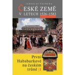 České země v letech 1526 1583 -- První Habsburkové na českém trůně I. Jaroslav Čechura – Hledejceny.cz