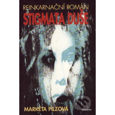 Stigmata duše -- Reinkarnační román - Markéta Pilzová – Zboží Mobilmania