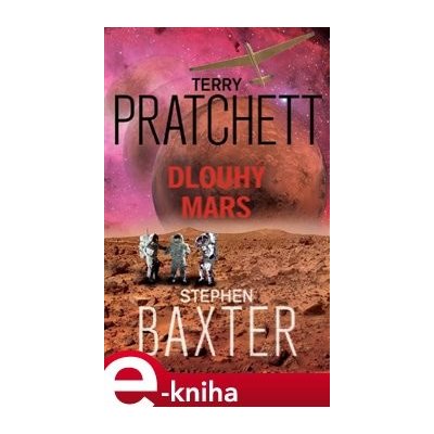 Dlouhý Mars - Terry Pratchett, Stephen Baxter – Hledejceny.cz