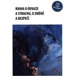 Kniha o odvaze a strachu, o změně a bezpečí - Eva Kaňáková – Hledejceny.cz
