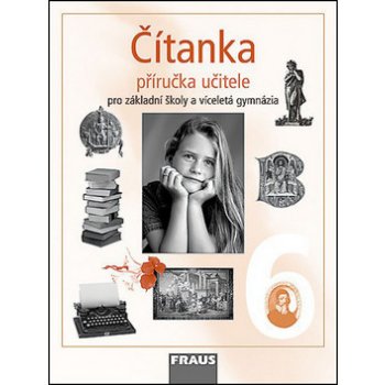 Čítanka 6.r.ZŠ a primu víceletého gymnázia-příručka - Lederbuchová,Beránková