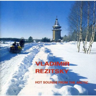 Rezitsky, Vladimir - Hot Sounds From The Arctic CD