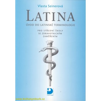 Latina pro střední školy se zdravotnickým zaměřením - Úvod do latinské terminologie - Seinerová Vlasta