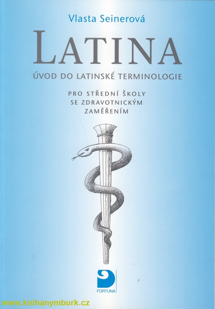 Latina pro střední školy se zdravotnickým zaměřením - Úvod do latinské terminologie - Seinerová Vlasta