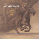 Five Horse Johnson - Taking Of Black Heart CD – Hledejceny.cz