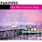 Pan Pipes - More Great Love Songs CD – Hledejceny.cz