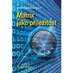 Matrix jako příležitost - Karel Spilko – Hledejceny.cz