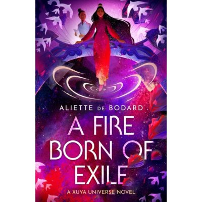 Fire Born of Exile - A spellbinding standalone sci-fi romance and 2024 Hugo Award finalist perfect for fans of Becky Chambers (de Bodard Aliette – Hledejceny.cz