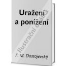 Uražení a ponížení - Fjodor Michajlovič Dostojevskij