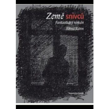 Země snivců - Alfred Kubin