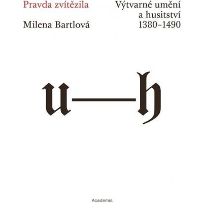 Pravda zvítězila - Výtvarné umění a husitství 1380-1490