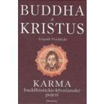 Budha a Kristus -- Karma budhisticko křesťanské pojetí Leopold Procházka – Hledejceny.cz