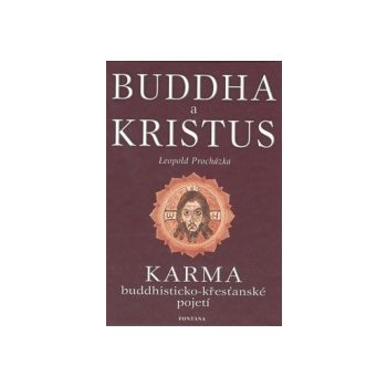 Budha a Kristus -- Karma budhisticko křesťanské pojetí Leopold Procházka