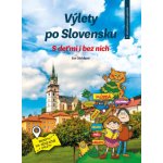 Výlety po Slovensku - S deťmi i bez nich - Eva Obůrková – Hledejceny.cz