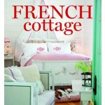 French Cottage: French-Style Homes and Shops for Inspiration Cooper CindyPevná vazba – Hledejceny.cz