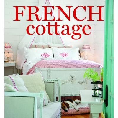 French Cottage: French-Style Homes and Shops for Inspiration Cooper CindyPevná vazba – Hledejceny.cz