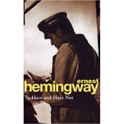 TO HAVE AND HAVE NOT - HEMINGWAY, E.