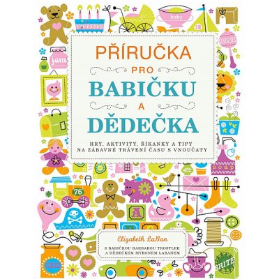 Příručka pro babičku a dědečka - Elizabeth LaBan – Hledejceny.cz