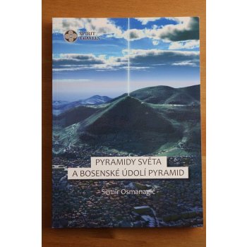 Semir Osmanagič: Pyramidy světa a Bosenské údolí pyramid