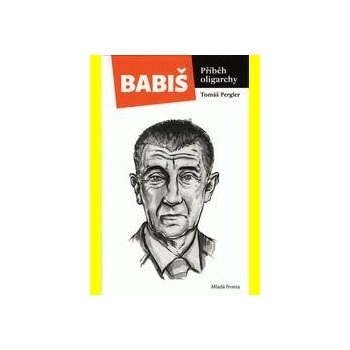 Babiš příběh oligarchy Tomáš Pergler