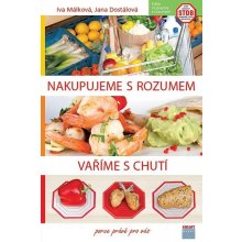 Nakupujeme s rozumem Vaříme s chutí - Iva Málková; Jana Dostálová