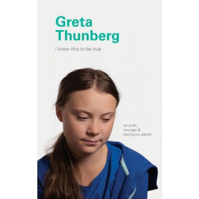 I Know This to Be True: Greta Thunberg - Chronicle Books – Hledejceny.cz