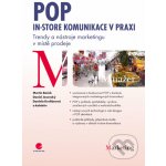 POP - In-store komunikace v praxi - Boček Martin, Jesenský Daniel, Krofiánová Daniela – Hledejceny.cz