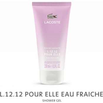 Lacoste Eau de Lacoste L.12.12 Pour Elle Eau Fraiche sprchový gel 150 ml