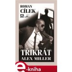 Cílek Roman - Třikrát Alex Miller – Hledejceny.cz