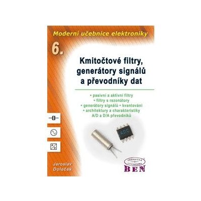 Moderní učebnice elektroniky - 6. díl - Kmitočtové filtry, generátory signálů a převodníky dat - Doleček Jaroslav – Hledejceny.cz