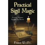 Practical Sigil Magic - U. Frater – Hledejceny.cz