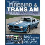 The Definitive Firebird & Trans Am Guide: 1970 1/2 - 1981 Rotella RockyPaperback – Hledejceny.cz