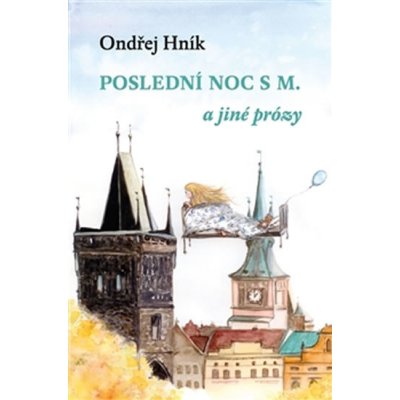 Poslední noc s M a jiné prózy