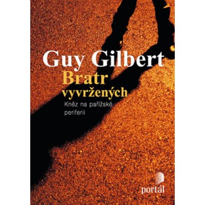 Bratr vyvržených - Guy Gilbert – Zbozi.Blesk.cz