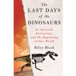 The Last Days of the Dinosaurs: An Asteroid, Extinction, and the Beginning of Our World – Hledejceny.cz