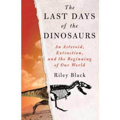 The Last Days of the Dinosaurs: An Asteroid, Extinction, and the Beginning of Our World – Hledejceny.cz