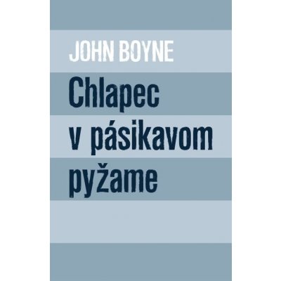 Boyne John - Chlapec v pásikavom pyžame